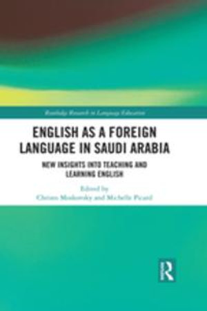 English as a Foreign Language in Saudi Arabia : New Insights into Teaching and Learning English - Christo Moskovsky
