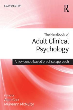 The Handbook of Adult Clinical Psychology : An Evidence Based Practice Approach - Muireann McNulty Alan Carr