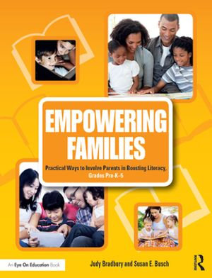 Empowering Families : Practical Ways to Involve Parents in Boosting Literacy, Grades Pre-K-5 - Judy Bradbury