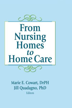 From Nursing Homes to Home Care - Marie E Cowart