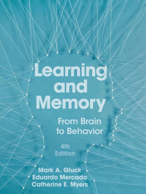 Learning and Memory : 4th Edition - Mark A. Gluck