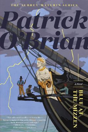 Blue at the Mizzen : Aubrey/Maturin Novels - Patrick O'Brian