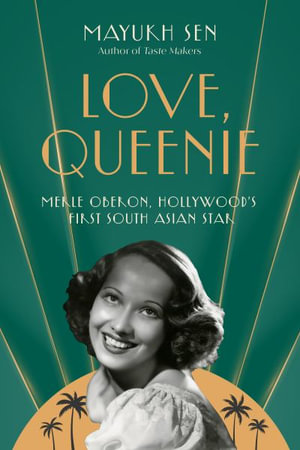 Love, Queenie : Merle Oberon, Hollywood's First South Asian Star - Mayukh Sen