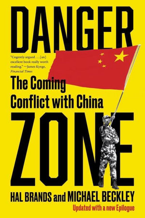 Danger Zone : The Coming Conflict with China - Michael Beckley