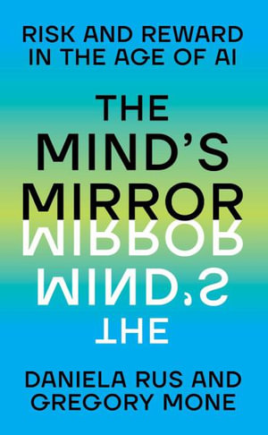 The Mind's Mirror : Risk and Reward in the Age of AI - Daniela Rus