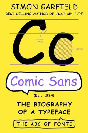 Comic Sans : The Biography of a Typeface - Simon Garfield