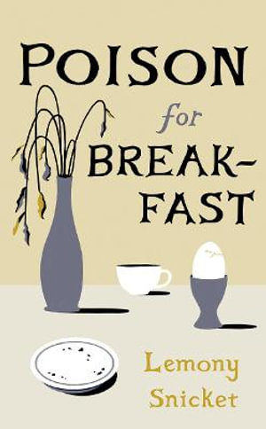 Poison for Breakfast - Lemony Snicket