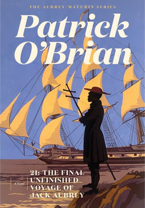 21 : The Final Unfinished Voyage of Jack Aubrey - Patrick O'Brian