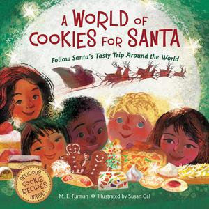 A World of Cookies for Santa : Follow Santa's Tasty Trip Around the World - M.E. Furman