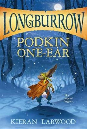 Podkin One-Ear : Longburrow - Kieran Larwood