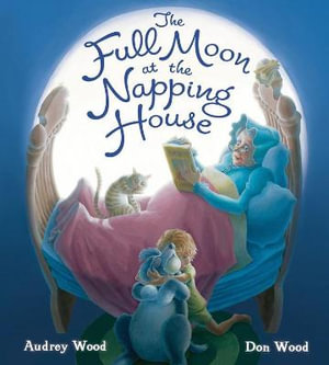 The Full Moon at the Napping House : Padded Board Book - Audrey Wood