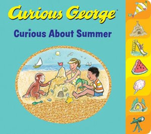 Curious George Curious About Summer : Curious George - H. A. Rey