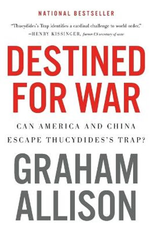 Destined for War : Can America and China Escape Thucydides's Trap? - Graham Allison