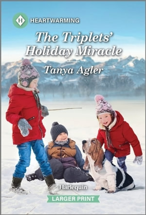 The Triplets' Holiday Miracle : A Clean and Uplifting Romance - Tanya Agler