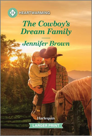 The Cowboy's Dream Family : A Clean and Uplifting Romance - Jennifer Brown