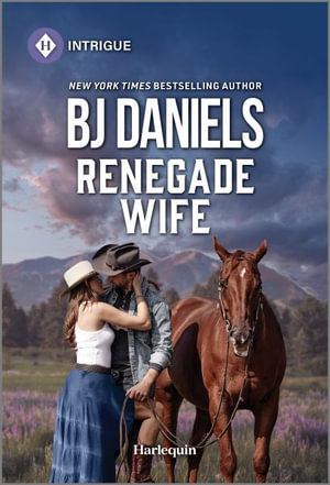 Renegade Wife : Harlequin Intrigue Series - B. J. Daniels