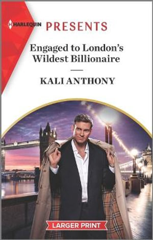 Engaged to London's Wildest Billionaire : Harlequin Presents (Larger Print) - Kali Anthony