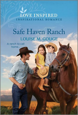 Safe Haven Ranch : An Uplifting Inspirational Romance - Louise M. Gouge