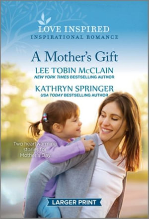 A Mother's Gift : An Uplifting Inspirational Romance - Lee Tobin McClain