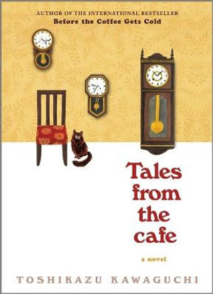 Tales from the Cafe : Before the Coffee Gets Cold - Toshikazu Kawaguchi