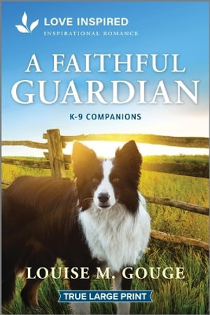 A Faithful Guardian : An Uplifting Inspirational Romance - Louise M. Gouge