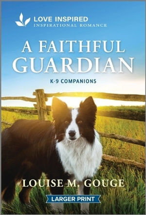 A Faithful Guardian : An Uplifting Inspirational Romance - Louise M. Gouge