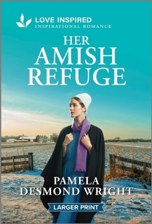 Her Amish Refuge : An Uplifting Inspirational Romance - Pamela Desmond Wright