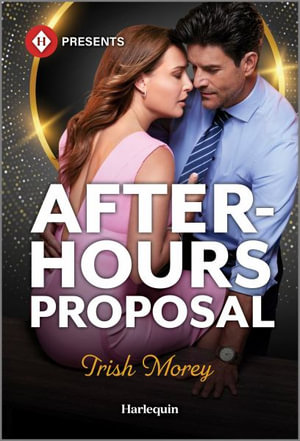 After-Hours Proposal : Harlequin Presents - Trish Morey