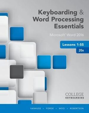 Keyboarding and Word Processing Essentials Lessons 1-55 : Microsoft®  Word 2016, Spiral bound Version - Susie Vanhuss