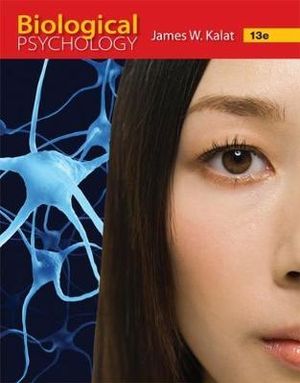 Biological Psychology : 13th edition - Dr. James Kalat