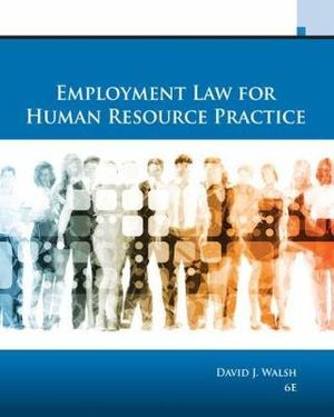 Employment Law for Human Resource Practice : Mindtap Course List - David Walsh