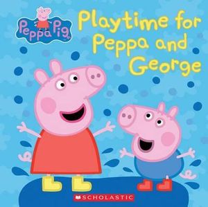 Play Time for Peppa and George (Peppa Pig) : Peppa Pig - Meredith Rusu