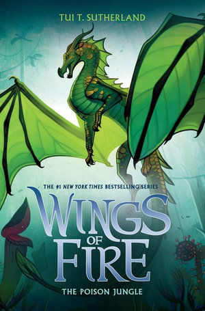 The Poison Jungle  : Wings of Fire : Book 13 - Tui T Sutherland