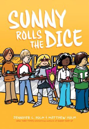 Sunny Rolls the Dice : A Graphic Novel (Sunny #3) - Jennifer L. Holm