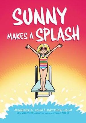 Sunny Makes a Splash : A Graphic Novel (Sunny #4) - Jennifer L. Holm