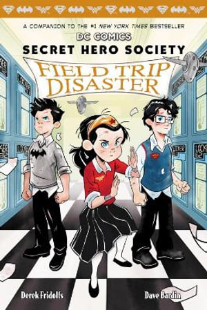 Field Trip Disaster : Batboy, Superboy and Wondergir - Derek Fridolfs