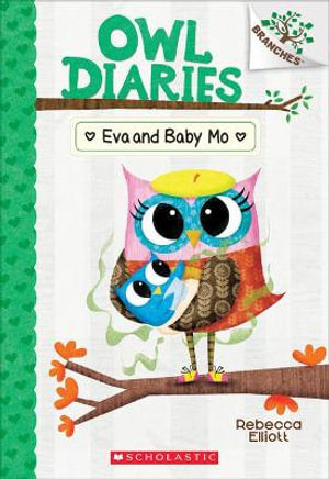 Eva and Baby Mo: A Branches Book (Owl Diaries #10) : Volume 10 - Rebecca Elliott