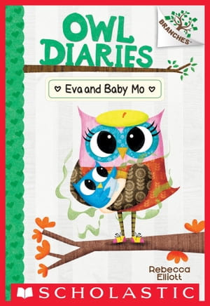 Eva and Baby Mo : A Branches Book (Owl Diaries #10) - Rebecca Elliott