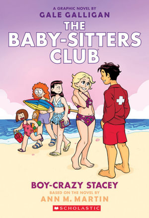 Boy-Crazy Stacey : The Babysitters Club Graphic Novel Book 7 - Ann M. Martin