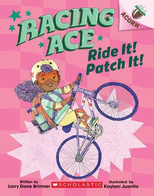 Ride It! Patch It! : An Acorn Book (Racing Ace #3) - Larry Dane Brimner