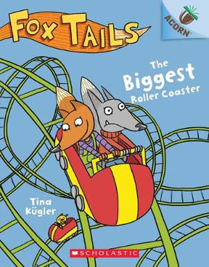 The Biggest Roller Coaster: An Acorn Book (Fox Tails #2) : Volume 2 - Tina K?gler