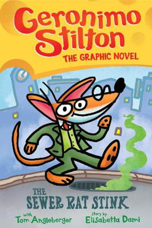 The Sewer Rat Stink  : Geronimo Stilton Graphic Novel: Book 1 - Geronimo Stilton