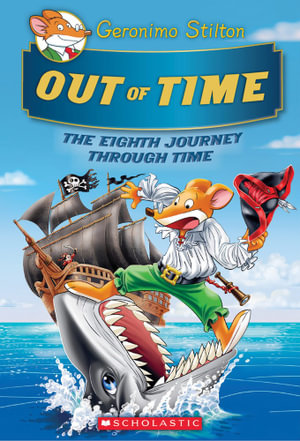 Out of Time : Geronimo Stilton Journey Through Time: Book 8 - Geronimo Stilton