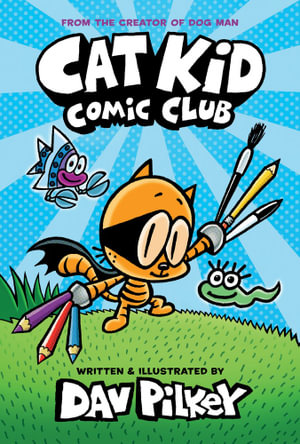 Cat Kid Comic Club : Cat Kid Comic Club: Book 1  - Dav Pilkey