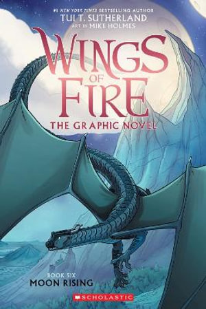 Moon Rising : The Graphic Novel (Wings of Fire, Book Six) - Tui T. Sutherland