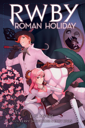 Roman Holiday  : RWBY - E. C. Myers