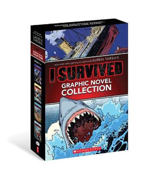 I Survived Graphic Novels #1-4 : A Graphix Collection - Lauren Tarshis