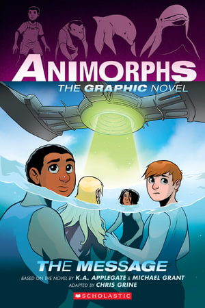 The Message : The Graphic Novel Animorphs : Book 4 - Michael Grant