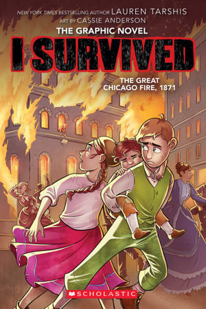 I Survived the Great Chicago Fire, 1871 (The Graphic Novel) : I Survived - Lauren Tarshis