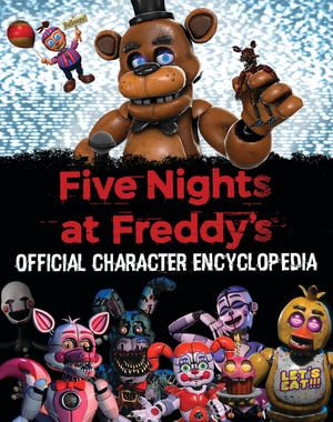 Five Nights at Freddy's Character Encyclopedia (An AFK Book) : Five Nights At Freddy's - Scott Cawthon